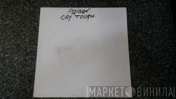 Poison  - Cry Tough