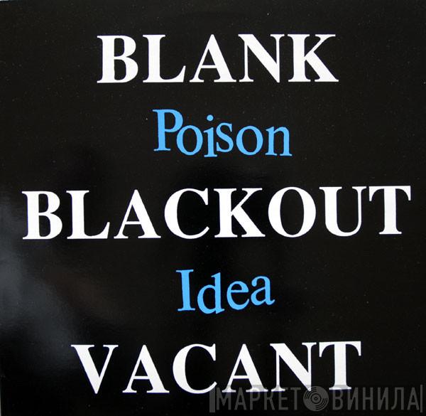  Poison Idea  - Blank, Blackout, Vacant