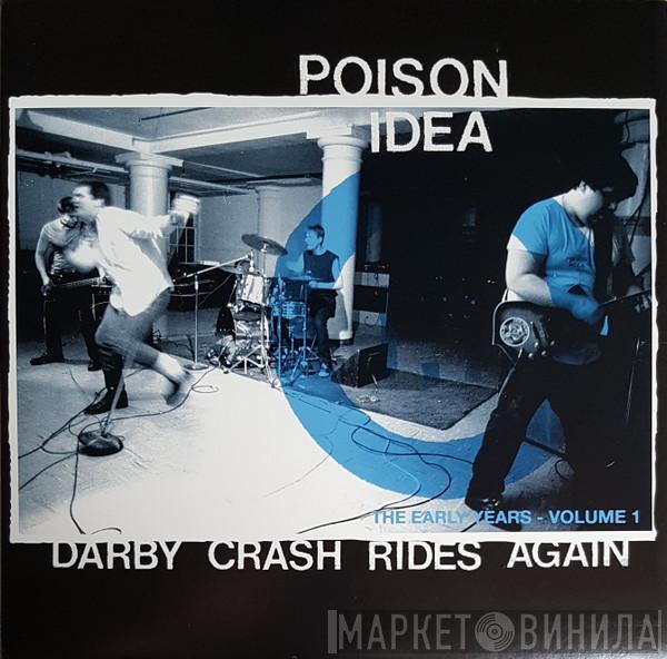 Poison Idea - Darby Crash Rides Again: The Early Years, Volume 1
