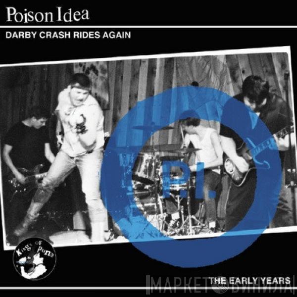  Poison Idea  - Darby Crash Rides Again (The Early Years)