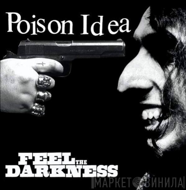 Poison Idea - Feel The Darkness