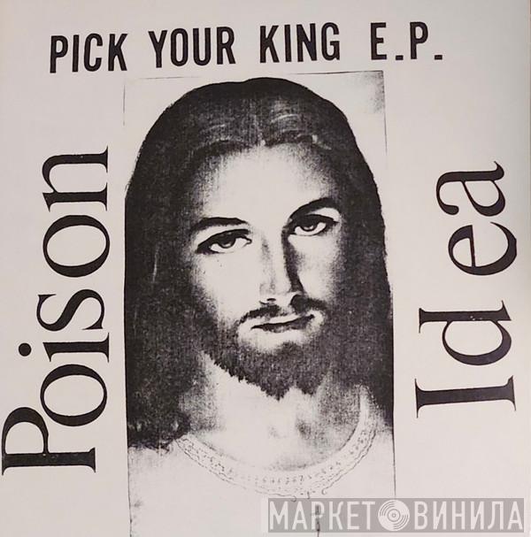 Poison Idea - Pick Your King E.P.