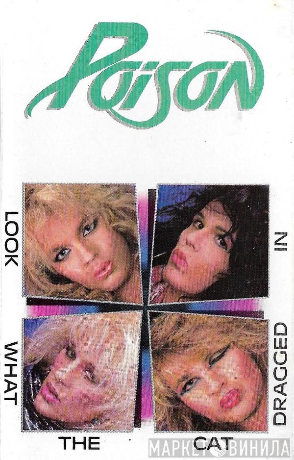  Poison   - Look What The Cat Dragged In