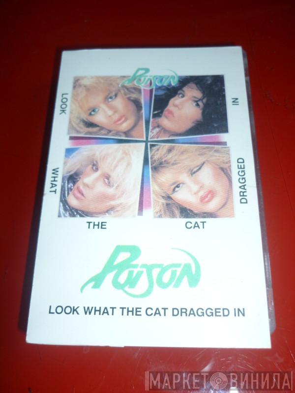  Poison   - Look What The Cat Dragged In