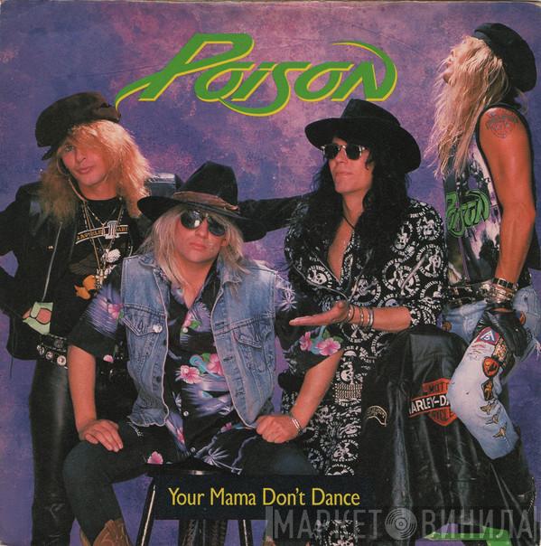  Poison   - Your Mama Don't Dance