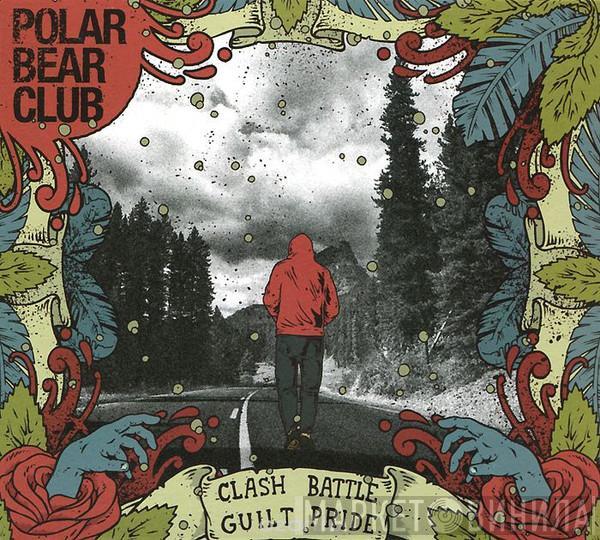 Polar Bear Club - Clash Battle Guilt Pride