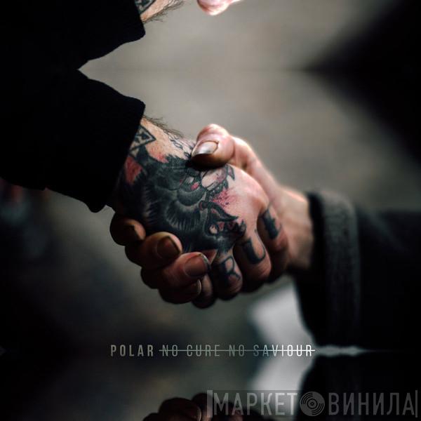 Polar. - No Cure No Saviour