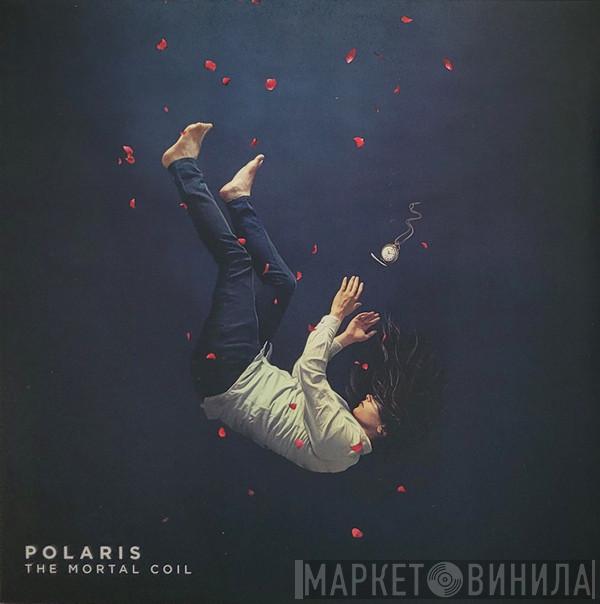 Polaris  - The Mortal Coil