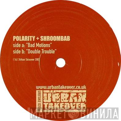 Polarity , Shroombab - Bad Motions / Double Trouble