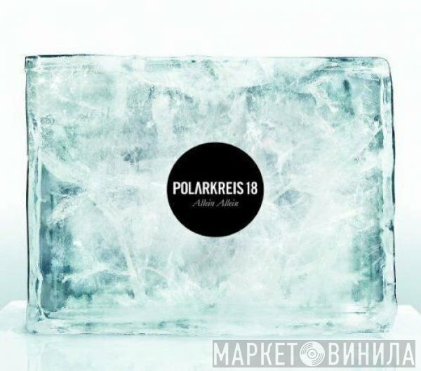  Polarkreis 18  - Allein Allein