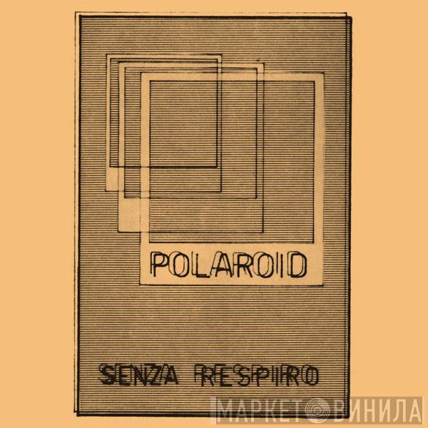 Polaroid  - Senza Respiro