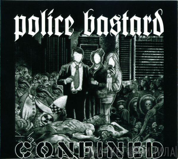 Police Bastard - Confined