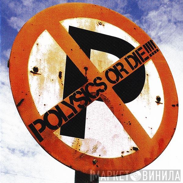 Polysics - Polysics Or Die!!!!