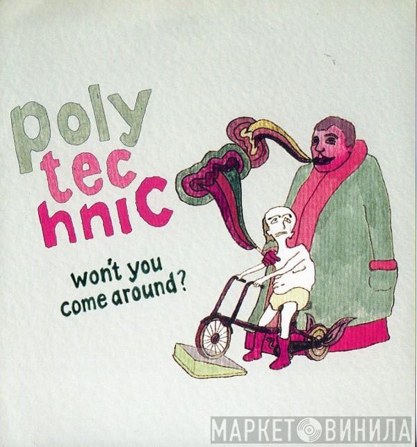 Polytechnic - Won't You Come Around?