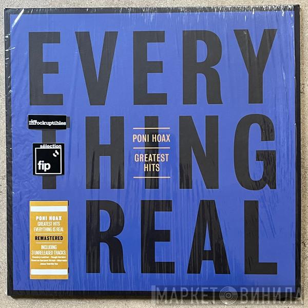 Poni Hoax - Greatest Hits: Everything Is Real