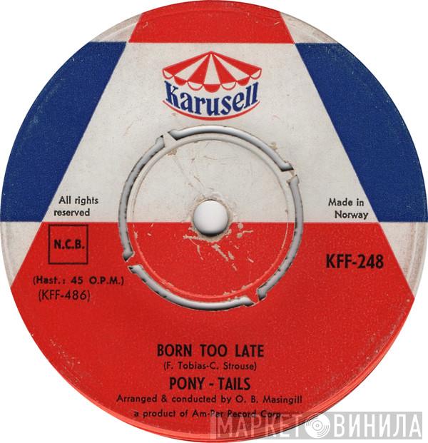  Poni-tails  - Born Too Late