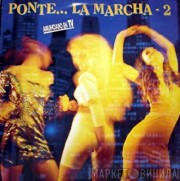  - Ponte... La Marcha 2