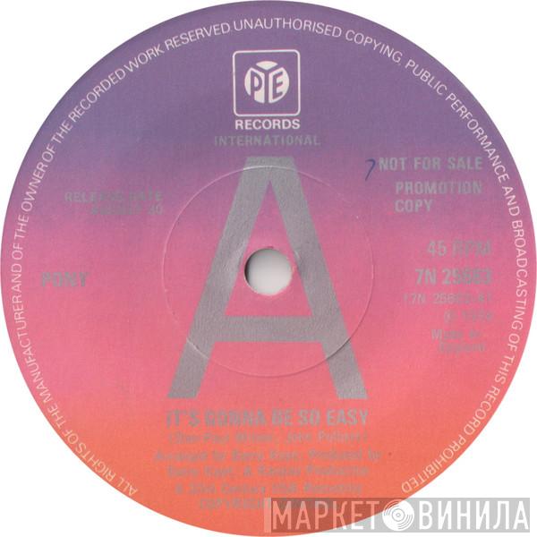 Pony  - It's Gonna Be So Easy