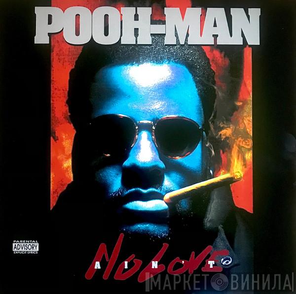 Pooh-Man - Ain't No Love