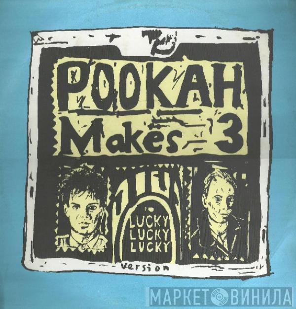 Pookah Makes Three - Lucky Lucky Lucky