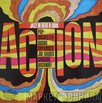 , Pop-Orchester Dusko Goykovich Und Joe Haider  Grischa Batanoff  - Action - Jazz In Beat & Soul