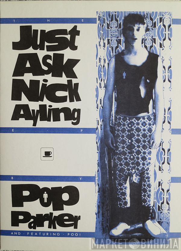 Pop Parker - Just Ask Nick Ayling