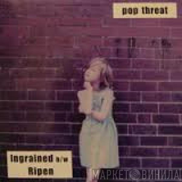 Pop Threat - Ingrained