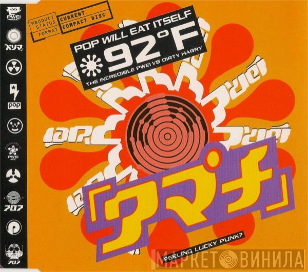 Pop Will Eat Itself - 92° F / The Incredible PWEI Vs Dirty Harry