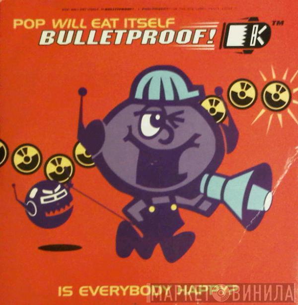 Pop Will Eat Itself - Bulletproof!