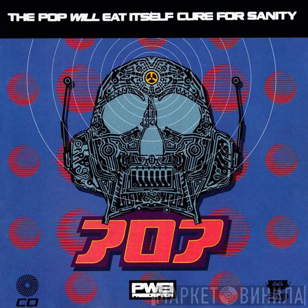 Pop Will Eat Itself - Cure For Sanity