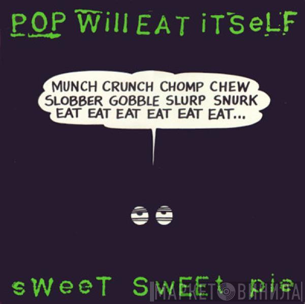 Pop Will Eat Itself - Sweet Sweet Pie