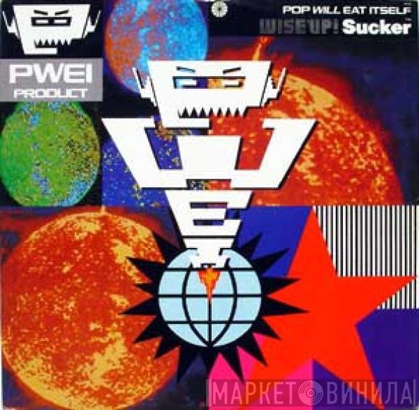  Pop Will Eat Itself  - Wise Up! Sucker