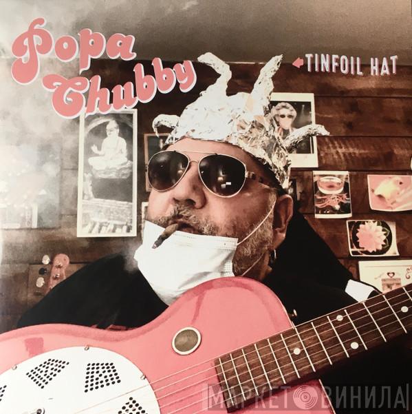 Popa Chubby - Tinfoil Hat
