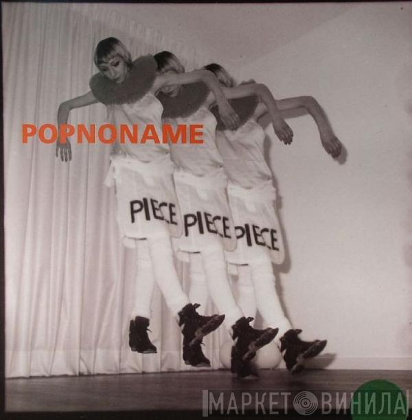 Popnoname - Piece