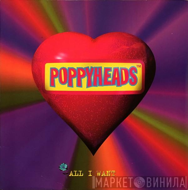 Poppyheads - All I Want