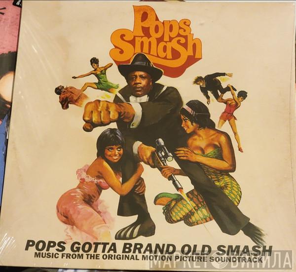 Pops Smash - Pops Gotta Brand Old Smash (Music From The Original Motion Picture Soundtrack)
