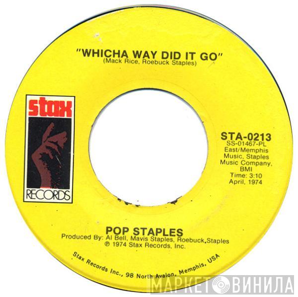 Pops Staples, The Staple Singers - Whicha Way Did It Go / What's Your Thing