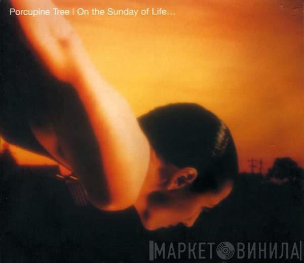 Porcupine Tree - On The Sunday Of Life...
