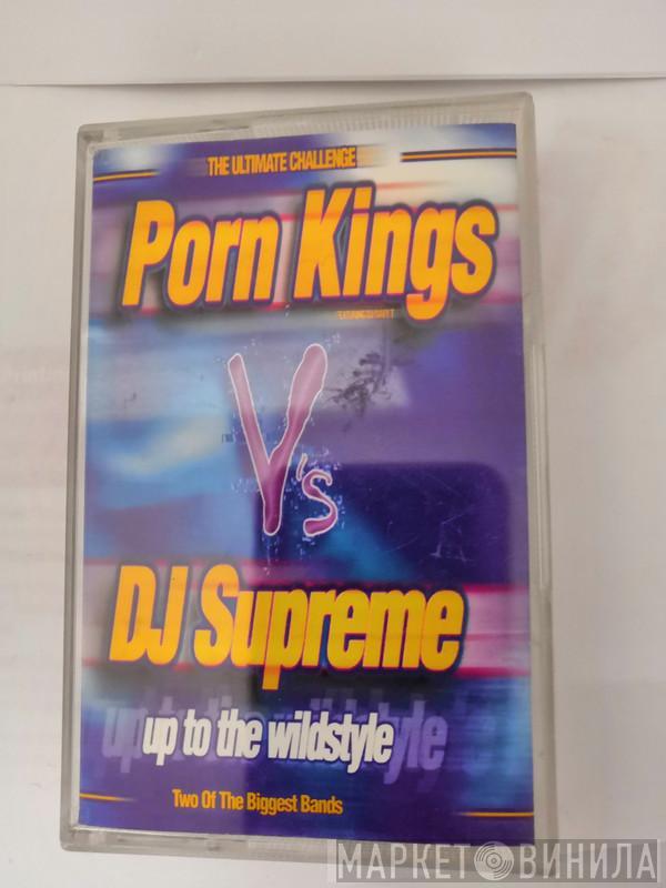 Porn Kings, DJ Supreme - Up To The Wildstyle