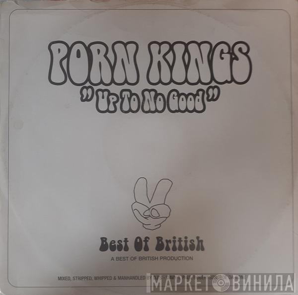 Porn Kings - Up To No Good