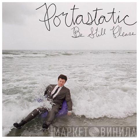 Portastatic - Be Still Please