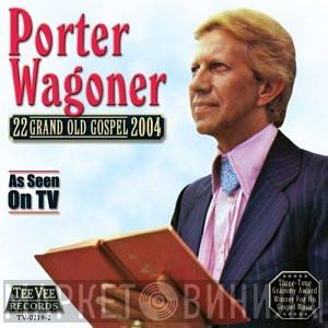 Porter Wagoner - 22 Grand Old Gospel 2004