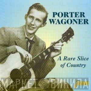 Porter Wagoner - A Rare Slice Of Country