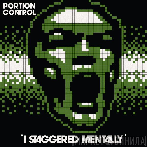 Portion Control - I Staggered Mentally