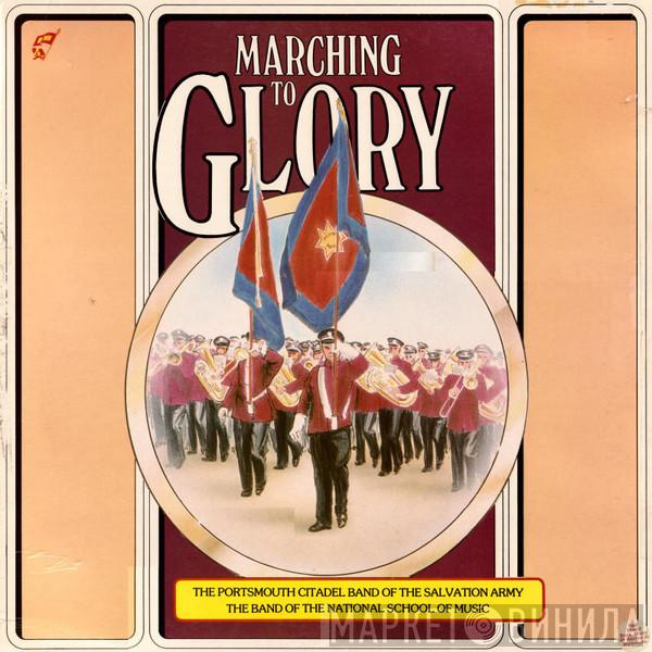 Portsmouth Citadel Salvation Army Band, The Band Of The National School Of Music - Marching to Glory