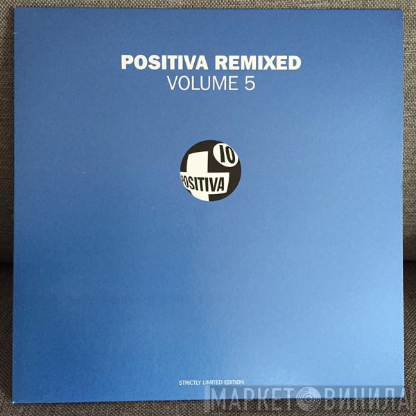  - Positiva Remixed Volume 5