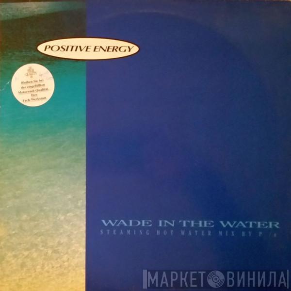 Positive Energy - Wade In The Water