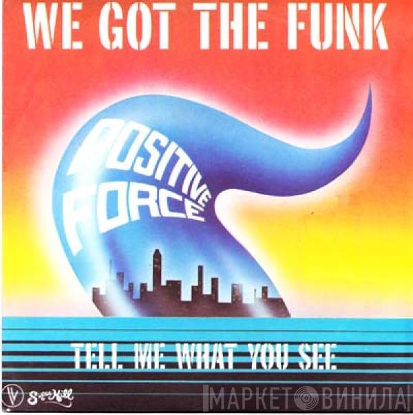  Positive Force  - We Got The Funk