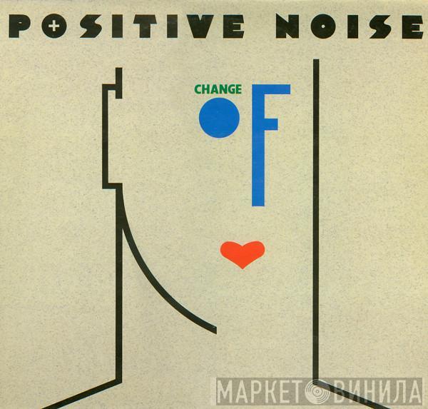 Positive Noise - Change Of Heart