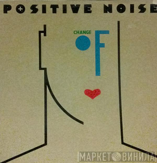 Positive Noise - Change Of Heart
